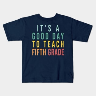 it's a good day to teach fifth grade Kids T-Shirt